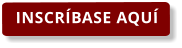INSCRÍBASE AQUÍ