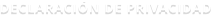 DECLARACIÓN DE PRIVACIDAD